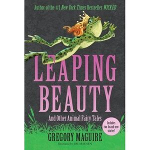 Leaping Beauty: And Other Animal Fairy Tales -- Gregory Maguire